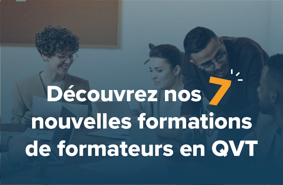 Les 7 nouvelles formations de formateur en QVT